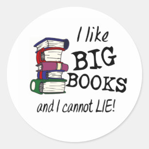 I like BIG BOOKS and I cannot LIE! Classic Round Sticker