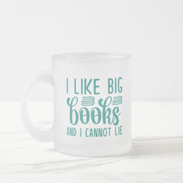 I Like Big Books And I Cannot Lie Frosted Glass Coffee Mug (Left)