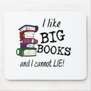I like BIG BOOKS and I cannot LIE! Mouse Mat