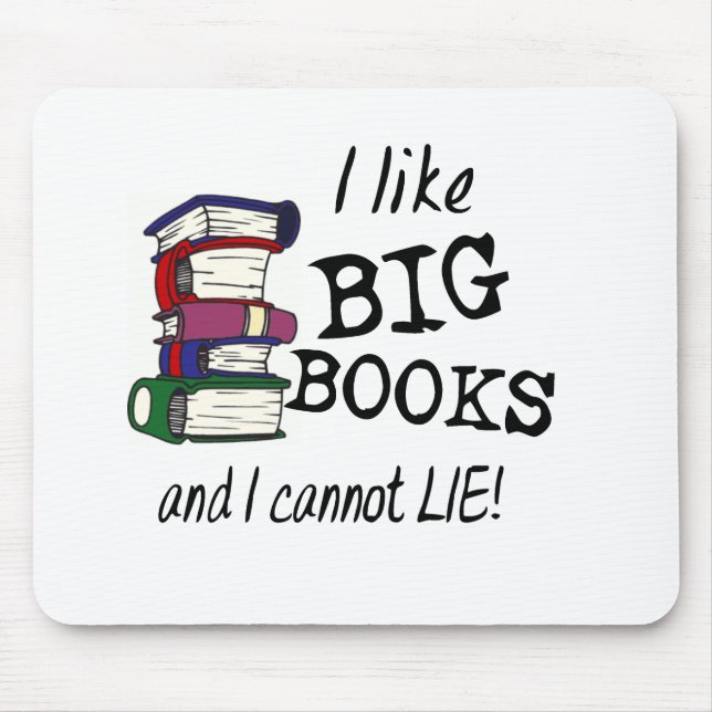I like BIG BOOKS and I cannot LIE! Mouse Mat (Front)