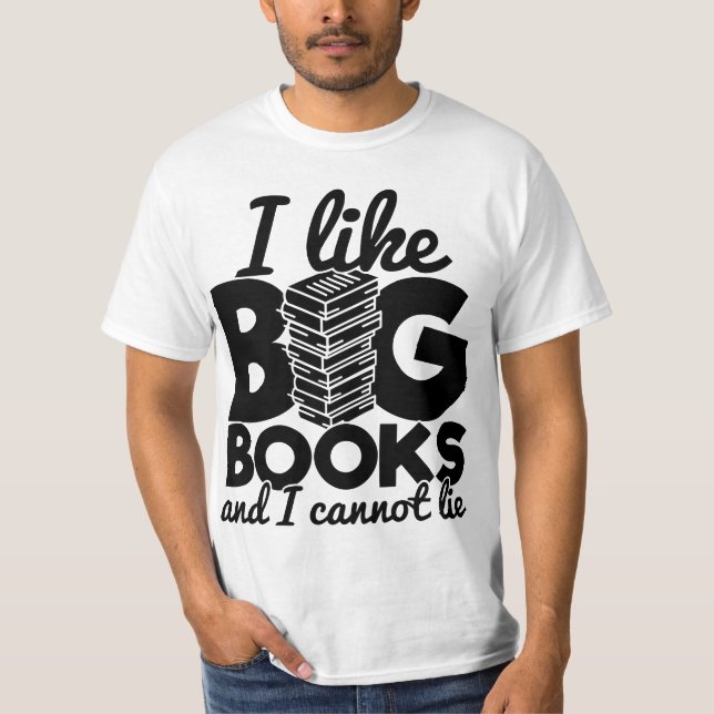 I Like Big Books And I Cannot Lie Reading Funny T-Shirt (Front)