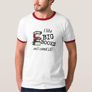 I like BIG BOOKS and I cannot LIE! T-Shirt