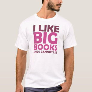 I Like Big Books and I Cannot Lie T-Shirt