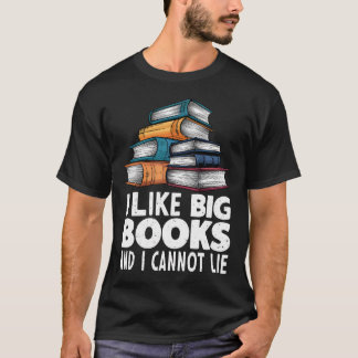 I Like Big Books and I Cannot Lie T-Shirt