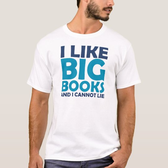 I Like Big Books and I Cannot Lie T-Shirt