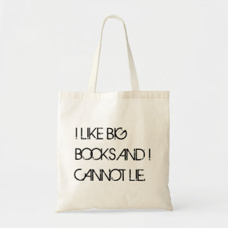 I LIKE BIG BOOKS AND I CANNOT LIE. TOTE BAG
