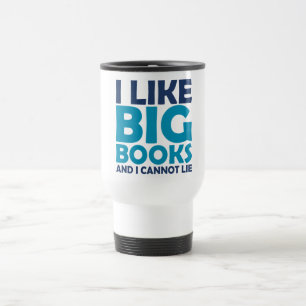 I Like Big Books and I Cannot Lie Travel Mug