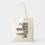 I Like Big Books. Bag<br><div class="desc">I Like Big Books And I Cannot Lie.</div>