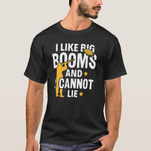 I Like Big Booms And I Cannot Lie Clay Target Shoo T-Shirt