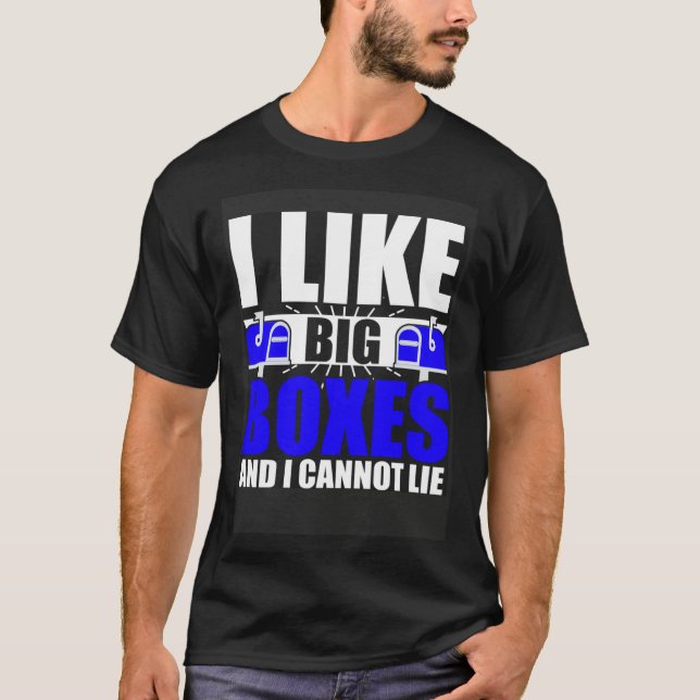 I Like Big Boxes Postal Mailman Worker Postmen T-Shirt (Front)