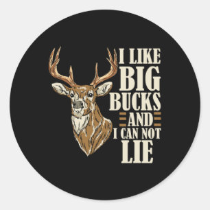 I Like Big Bucks And I Cannot Lie Buck Hunting 1 Classic Round Sticker