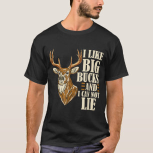 I Like Big Bucks And I Cannot Lie Buck Hunting  T-Shirt