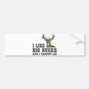I Like Big Bucks And I Cannot Lie Bumper Sticker