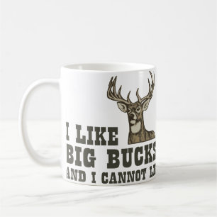 I Like Big Bucks And I Cannot Lie Coffee Mug
