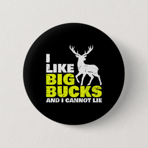 I Like Big Bucks And I Cannot Lie Deer Hunting 6 Cm Round Badge