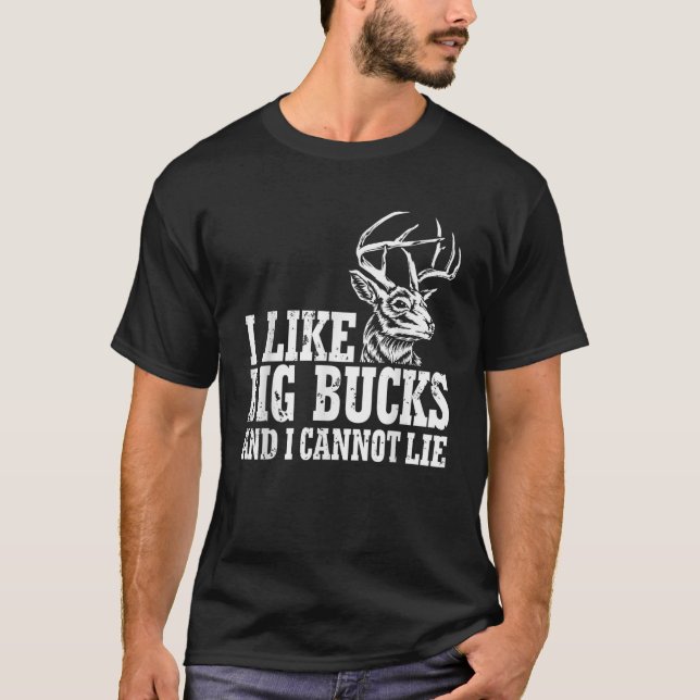 I Like Big Bucks And I Cannot Lie Deer T-Shirt (Front)