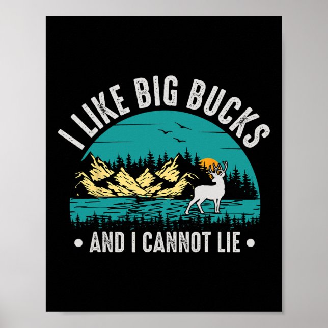 I Like Big Bucks And I Cannot Lie Funny Deer Hunti Poster (Front)