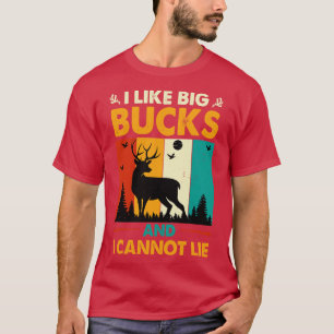 I Like Big Bucks and I Cannot Lie Hunting T-Shirt