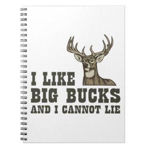 I Like Big Bucks And I Cannot Lie Notebook