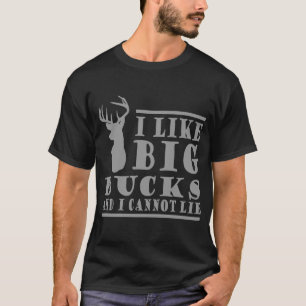 I LIKE BIG BUCKS AND I CANNOT LIE T-Shirt
