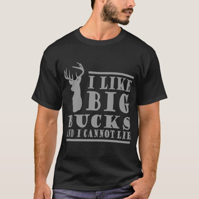 I LIKE BIG BUCKS AND I CANNOT LIE T-Shirt (Front)