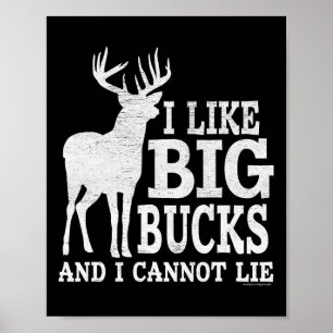 I Like Big Bucks And I Cannot Lie - Whitetail Deer Poster