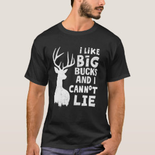 I Like Big Bucks & I Cannot Lie Deer Hunting Joke T-Shirt