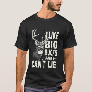 I Like Big Bucks & I Cannot Lie Deer Hunting Joke  T-Shirt