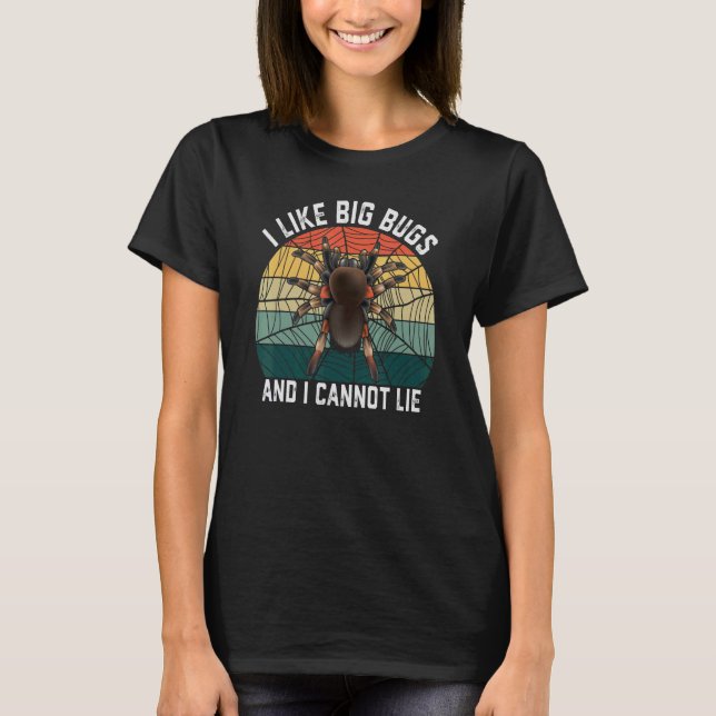I Like Big Bugs And Cannot Lie Funny Tarantula Spi T-Shirt (Front)