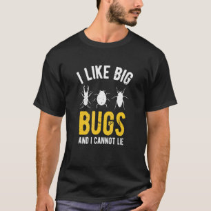 I Like Big Bugs And Cannot Lie Insect Collector T-Shirt