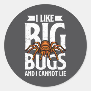 I Like Big Bugs And I Cannot Lie Funny Tarantula L Classic Round Sticker