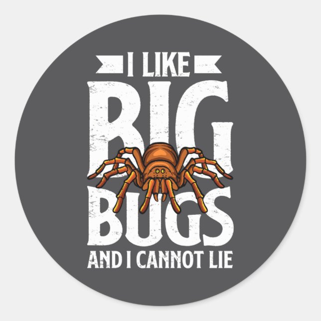 I Like Big Bugs And I Cannot Lie Funny Tarantula L Classic Round Sticker (Front)