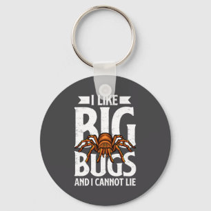 I Like Big Bugs And I Cannot Lie Funny Tarantula L Key Ring