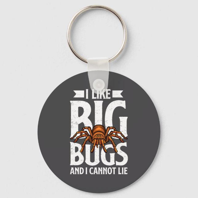 I Like Big Bugs And I Cannot Lie Funny Tarantula L Key Ring (Front)