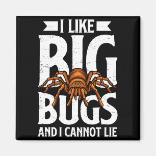 I Like Big Bugs And I Cannot Lie Funny Tarantula L Magnet