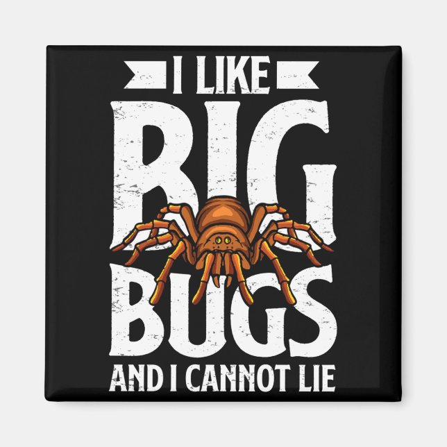 I Like Big Bugs And I Cannot Lie Funny Tarantula L Magnet (Front)
