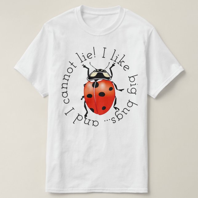 I Like Big Bugs T-Shirt (Design Front)