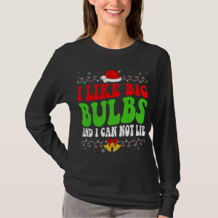 I Like Big Bulbs And I Can Not Lie Funny Christmas T-Shirt