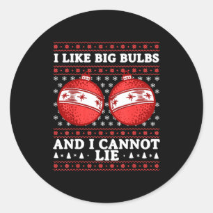 I Like Big Bulbs And I Cannot Lie Funny Christmas  Classic Round Sticker