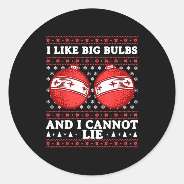 I Like Big Bulbs And I Cannot Lie Funny Christmas  Classic Round Sticker (Front)