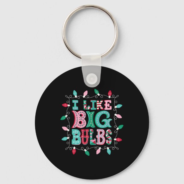 I Like Big Bulbs Christmas Lights Matching Family  Key Ring (Front)