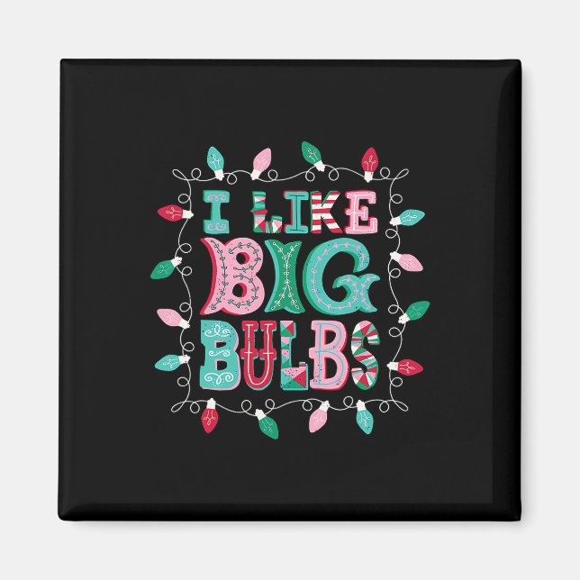 I Like Big Bulbs Christmas Lights Matching Family  Magnet (Front)
