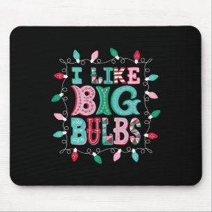 I Like Big Bulbs Christmas Lights Matching Family  Mouse Mat