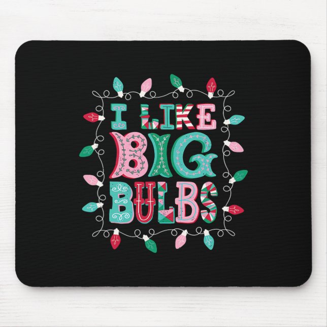 I Like Big Bulbs Christmas Lights Matching Family  Mouse Mat (Front)