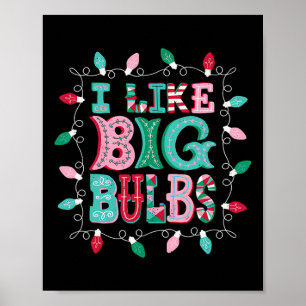I Like Big Bulbs Christmas Lights Matching Family Poster