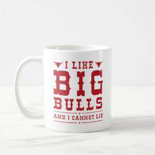 I Like Big Bulls And I Cannot Lie Coffee Mug