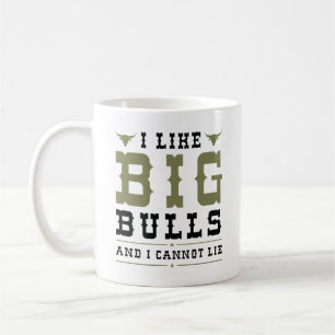 I Like Big Bulls And I Cannot Lie Coffee Mug