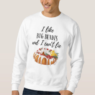 I LIKE BIG BUNDT CAKE THANKSGIVING SWEATSHIRT