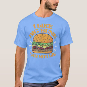 I Like Big Buns I Cannot Lie Burger Hamburger Food T-Shirt