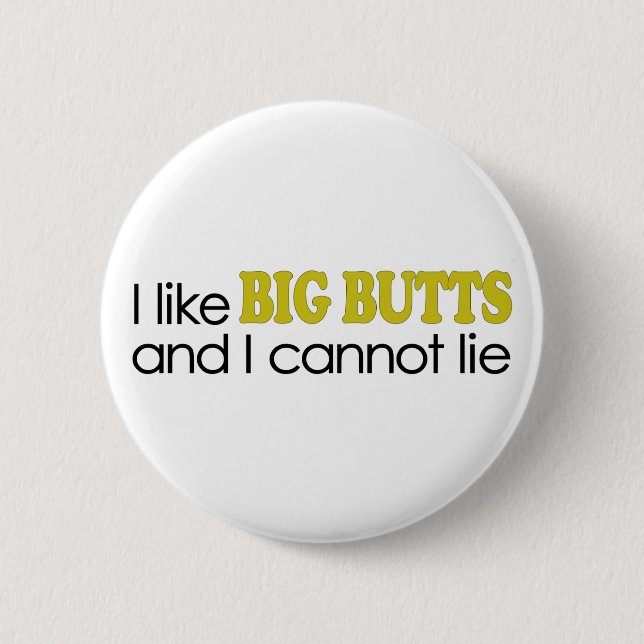 I Like Big Butts 6 Cm Round Badge (Front)